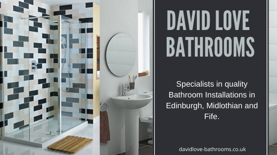 David Love Bathrooms are the best choice for a bespoke design and installation service you can trust. We have been fitting bathrooms in Edinburgh for many years. We have built up a reputation as one of the best bathroom companies in Edinburgh. David Love Bathrooms are the best choice for a bespoke design and installation service you can trust. We have been fitting bathrooms in Edinburgh for many years. We have built up a reputation as one of the best bathroom companies in Edinburgh. Other