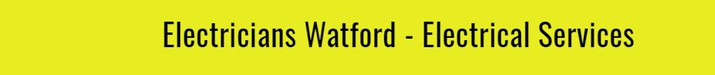 Watford electricians Watford electricians Household